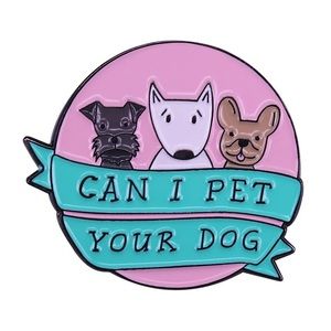 Can I Pet Your Dog Cute Enamel Pin